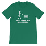 Well, That's Not A Good Sign T-Shirt (Unisex)