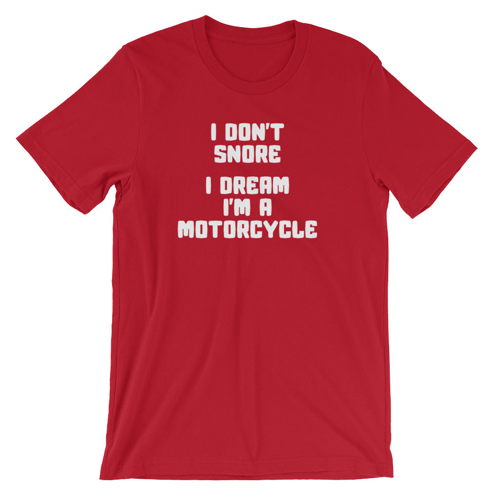 I Don't Snore, I Dream I'm A Motorcycle T-Shirt (Unisex) – NoiseBot.com