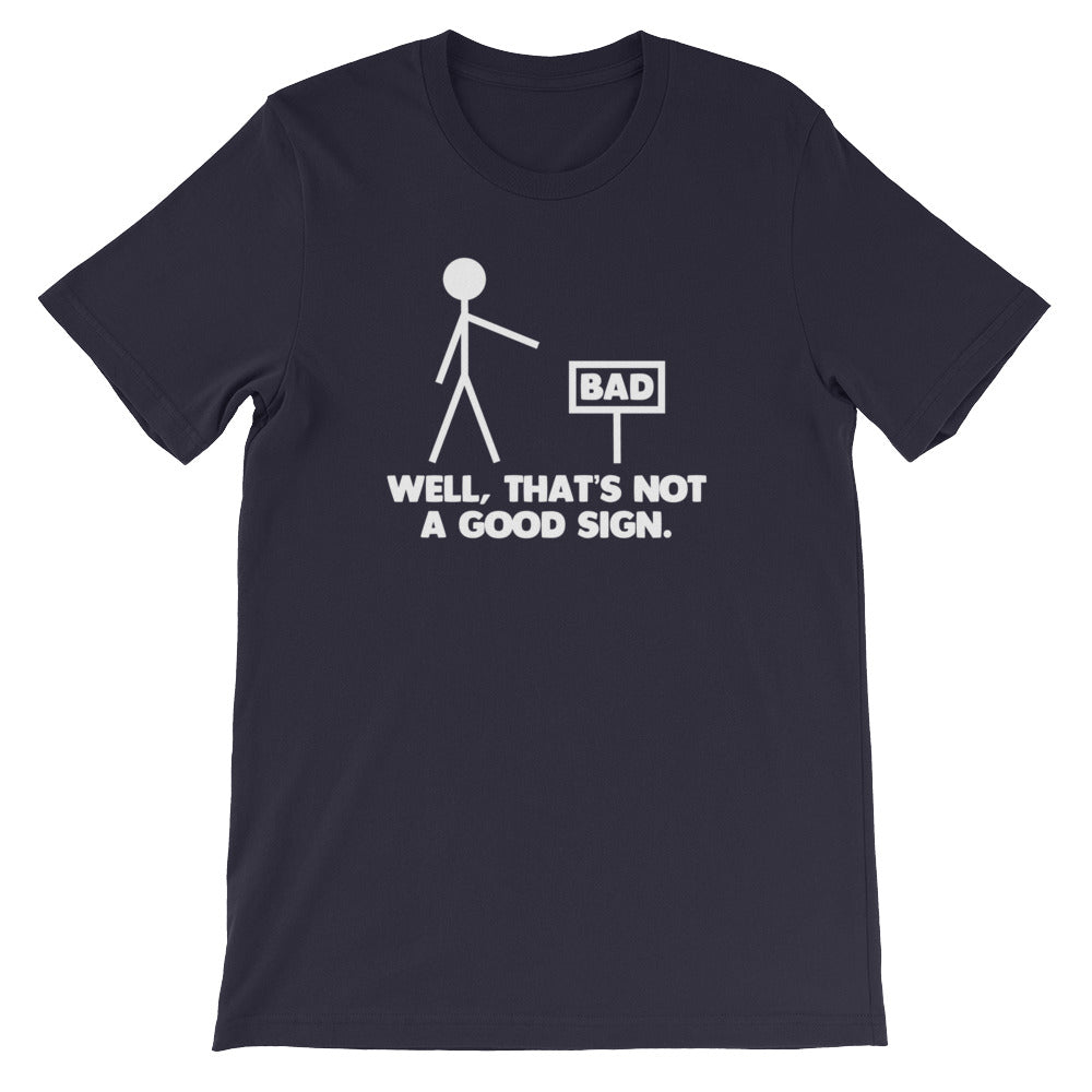 Well, That's Not A Good Sign T-Shirt (Unisex)