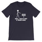 Well, That's Not A Good Sign T-Shirt (Unisex)