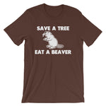 Save A Tree, Eat A Beaver T-Shirt (Unisex)