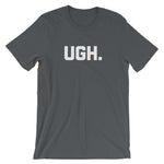 Ugh T-Shirt (Unisex)