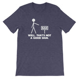 Well, That's Not A Good Sign T-Shirt (Unisex)