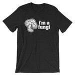 I'm A Fungi T-Shirt (Unisex)