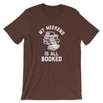My Weekend Is All Booked T-Shirt (Unisex)