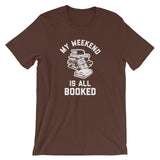 My Weekend Is All Booked T-Shirt (Unisex)