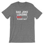 Dad Joke Loading T-Shirt (Unisex)