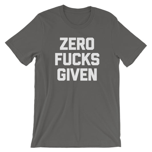 Zero Fucks Given T-Shirt (Unisex)