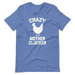 Crazy Mother Clucker (Chicken) T-Shirt (Unisex)