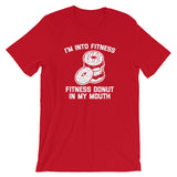 I'm Into Fitness (Fitness Donut In My Mouth) T-Shirt