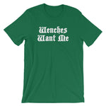 Wenches Want Me T-Shirt (Unisex)