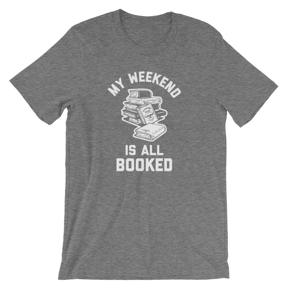 My Weekend Is All Booked T-Shirt (Unisex)
