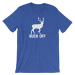 Buck Off T-Shirt (Unisex)