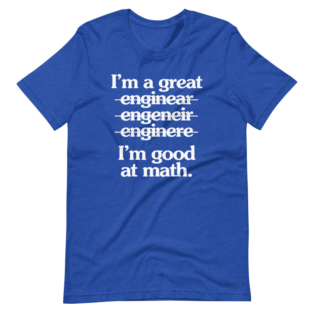 I'm A Great Engineer (I'm Good At Math) T-Shirt (Unisex)