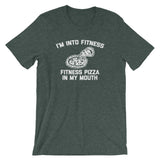 I'm Into Fitness (Fitness Pizza In My Mouth) T-Shirt (Unisex)