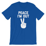 Peace I'm Out T-Shirt (Unisex)