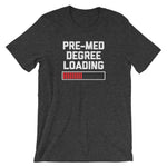 Pre-Med Degree Loading T-Shirt (Unisex)