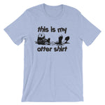 This Is My Otter Shirt T-Shirt (Unisex)