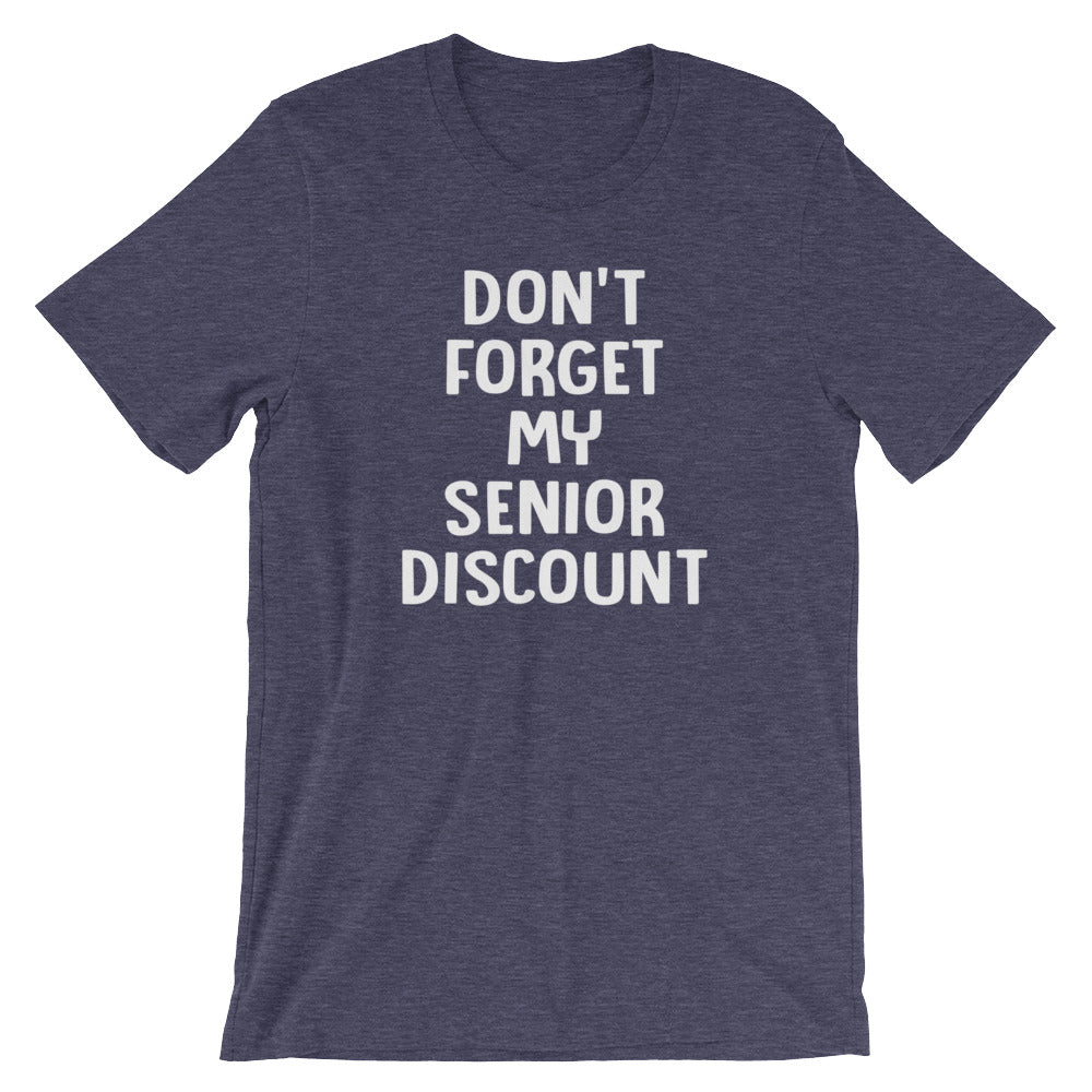 Don't Forget My Senior Discount T-Shirt (Unisex)