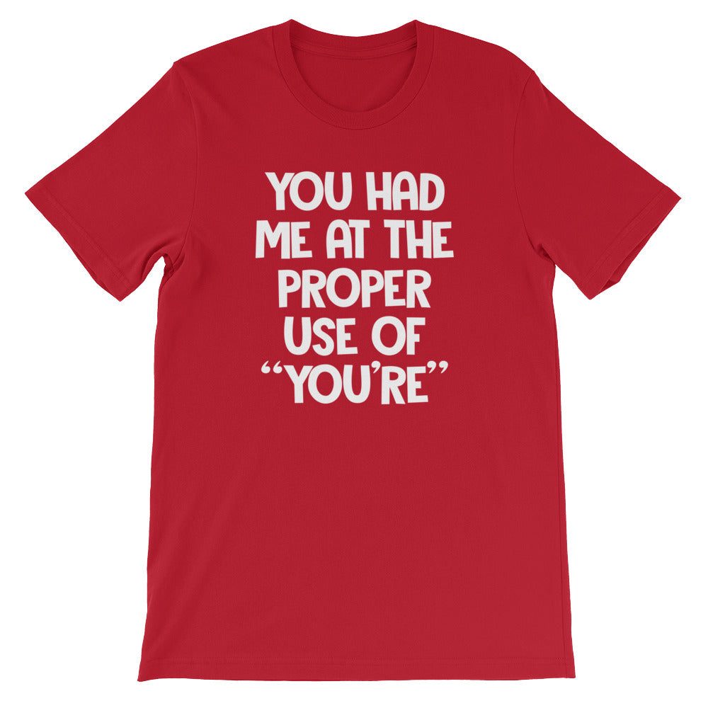 You Had Me At The Proper Use Of "You're" T-Shirt (Unisex)