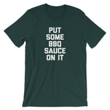 Put Some BBQ Sauce On It T-Shirt (Unisex)