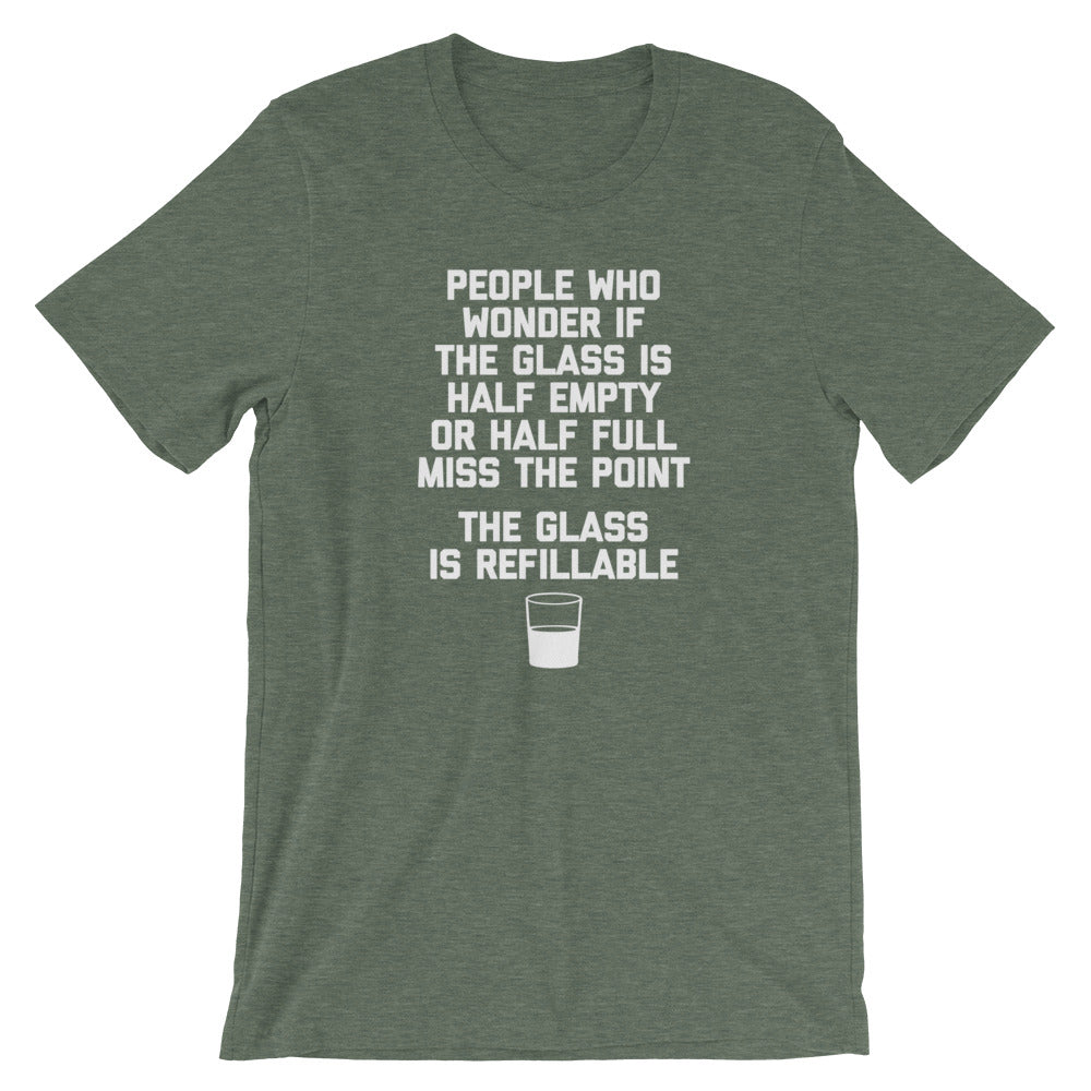 The Glass Is Refillable T-Shirt (Unisex)