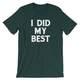 I Did My Best T-Shirt (Unisex)