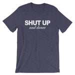 Shut Up & Dance T-Shirt (Unisex)