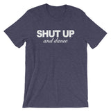 Shut Up & Dance T-Shirt (Unisex)