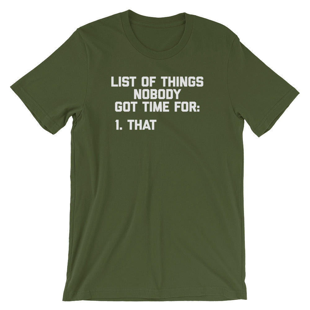 List Of Things Nobody Got Time For (That) T-Shirt (Unisex)