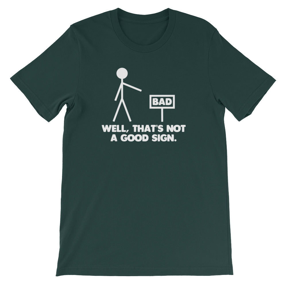 Well, That's Not A Good Sign T-Shirt (Unisex)