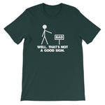 Well, That's Not A Good Sign T-Shirt (Unisex)
