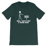 Well, That's Not A Good Sign T-Shirt (Unisex)