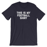 This Is My Football Shirt T-Shirt (Unisex)