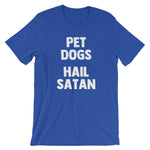 Pet Dogs, Hail Satan T-Shirt (Unisex)