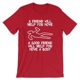 A Friend Will Help You Move T-Shirt (Unisex)