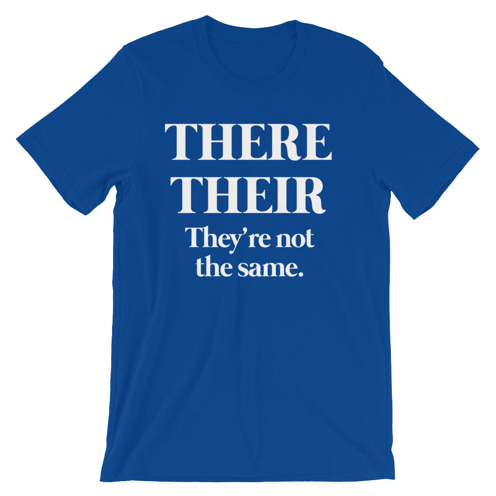 There Their (They're Not The Same) T-Shirt (Unisex)