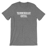Terminally Chill T-Shirt (Unisex)