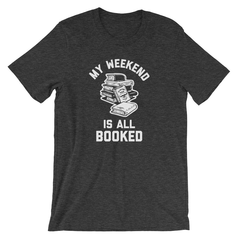 My Weekend Is All Booked T-Shirt (Unisex)