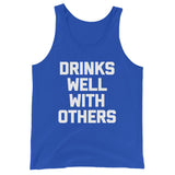 Drinks Well With Others Tank Top (Unisex)