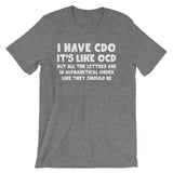 I Have CDO T-Shirt (Unisex)