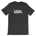 Ugh T-Shirt (Unisex)
