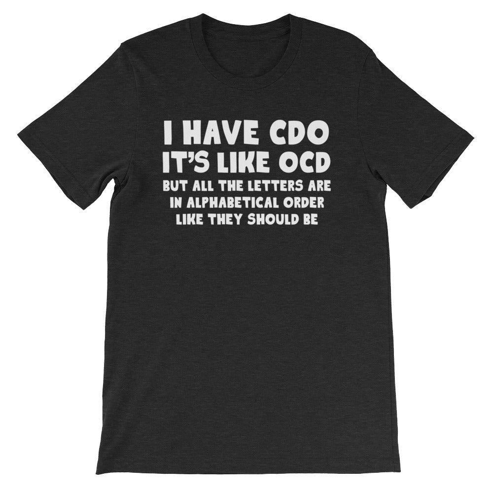 I Have CDO T-Shirt (Unisex)