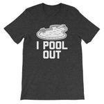 I Pool Out T-Shirt (Unisex)