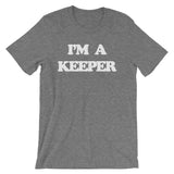 I'm A Keeper T-Shirt (Unisex)