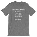 I Give 100% At Work T-Shirt (Unisex)
