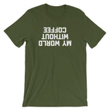 My World Without Coffee T-Shirt (Unisex)