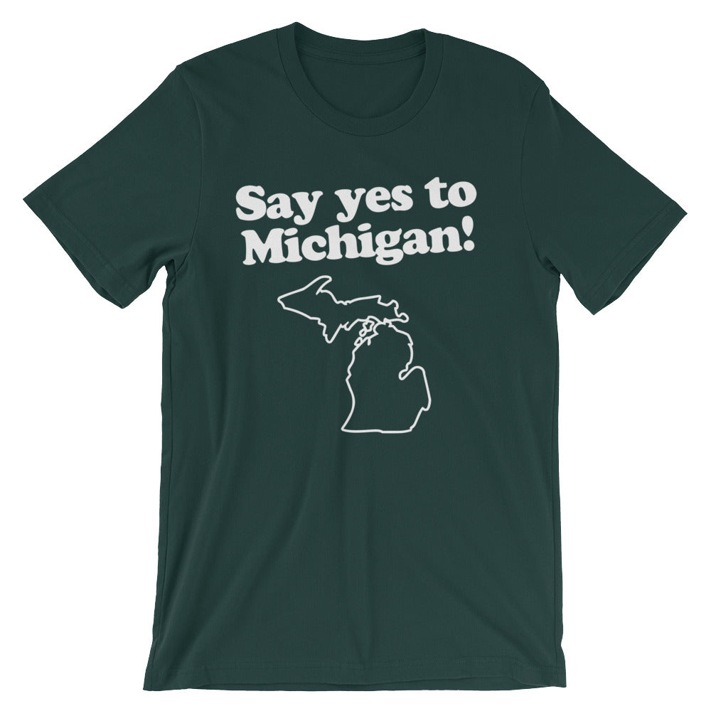 Say Yes To Michigan T-Shirt (Unisex)