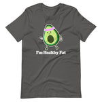 I'm Healthy Fat (Avocado) T-Shirt (Unisex)