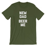 New Dad, Beer Me T-Shirt (Unisex)